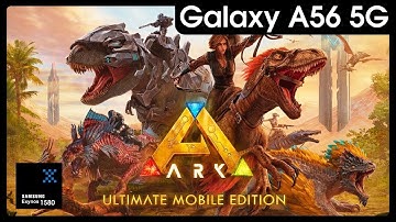 ARK: Ultimate Mobile Edition | Galaxy A56 | 8/256 | Exynos 1580 | Max Settings