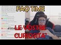 FAQ TIME - LE VOSTRE CURIOSITA'! [St3pNy]