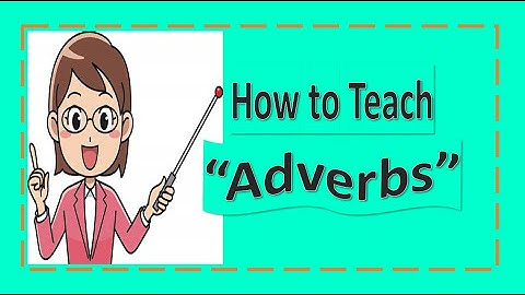 How to Teach Adverbs