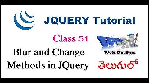 Blur and Change Methods in JQuery Telugu | VLR Training Class 51
