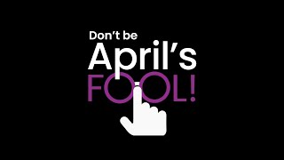 Don't be an April Fool!