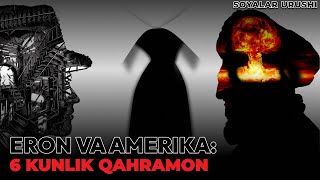 Eron va Amerika: Imperiyaning 6 kunlik qahramoni