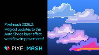 Pixelmash 2026.2 — Magical updates to the Auto Shade layer effect & workflow improvements!