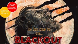Why YOU Should Watch BLACKOUT (2024)!