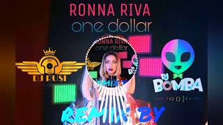 Dj RuSi & Dj BomBa FT Ronna Riva ReMiX One Dollar