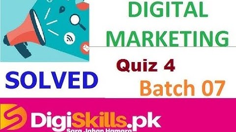 Digiskills Digital Marketing Quiz 4 Batch 7 by Learn and Earn