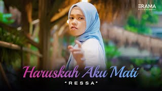Ressa - Haruskah Aku Mati (Official Music Video) | Aku Mengalah Cinta Kamu Sengaja Menggores Luka