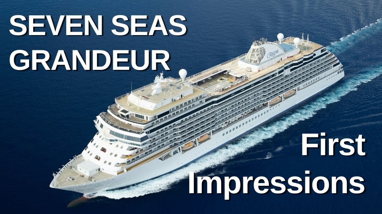 SEVEN SEAS GRANDEUR - First Impressions