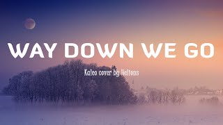 Way Down We Go - Kaleo (Lyrics/Vietsub) cover by Helions