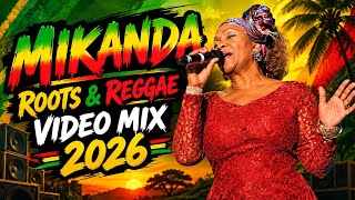 MIKANDA ROOTS & REGGAE VIDEO MIX 2026 🔥🌿 | CLASSIC ROOTS REGGAE VIBES