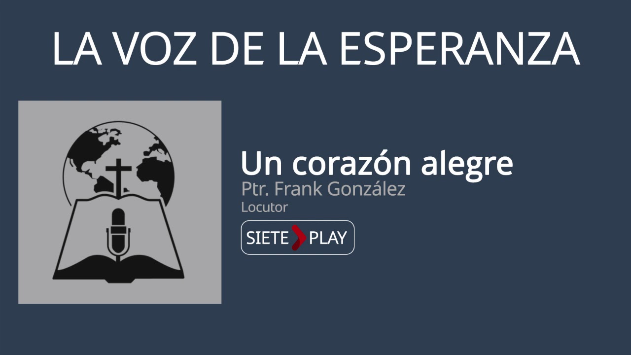 La voz de la esperanza: Un corazón alegre - Ptr. Frank Gonzalez