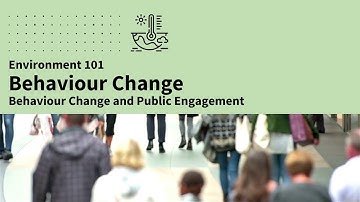 Behaviour Change - Behaviour Change and Public Engagement | Environment 101 | CSEN