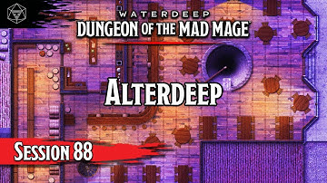 D&D Dungeon of the Mad Mage - Session 88 - Alterdeep