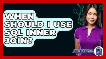 When Should I Use SQL INNER JOIN? - Next LVL Programming