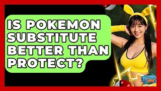 Is Pokemon Substitute Better Than Protect? - The Trainers Guide