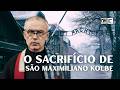 O M&aacute;rtir de Auschwitz: A Emocionante Hist&oacute;ria de S&atilde;o Maximiliano Kolbe