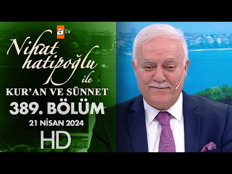 Nihat Hatipoğlu ile Kur'an ve Sünnet 389. Bölüm | 21 Nisan 2024