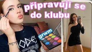 Připravuji se do klubu na párty // GRWM