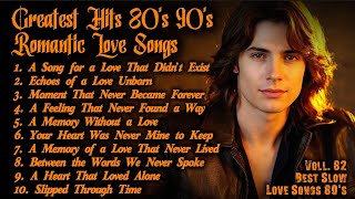 Love Songs 80s 90s | Greatest Soft Slow Rock Oldies 80s Ballads|| A Song for a Love That Didn’tVol82