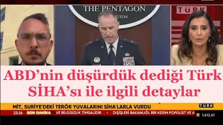 ABD’nin düşürdük dediği Türk SİHA’sı ile ilgili detaylar...