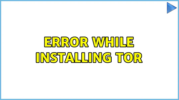 Ubuntu: Error while installing Tor
