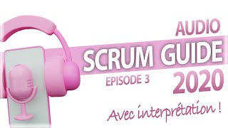 🔊 Scrum Guide 2020 in French audio + interpretation (episode 3) 🔊