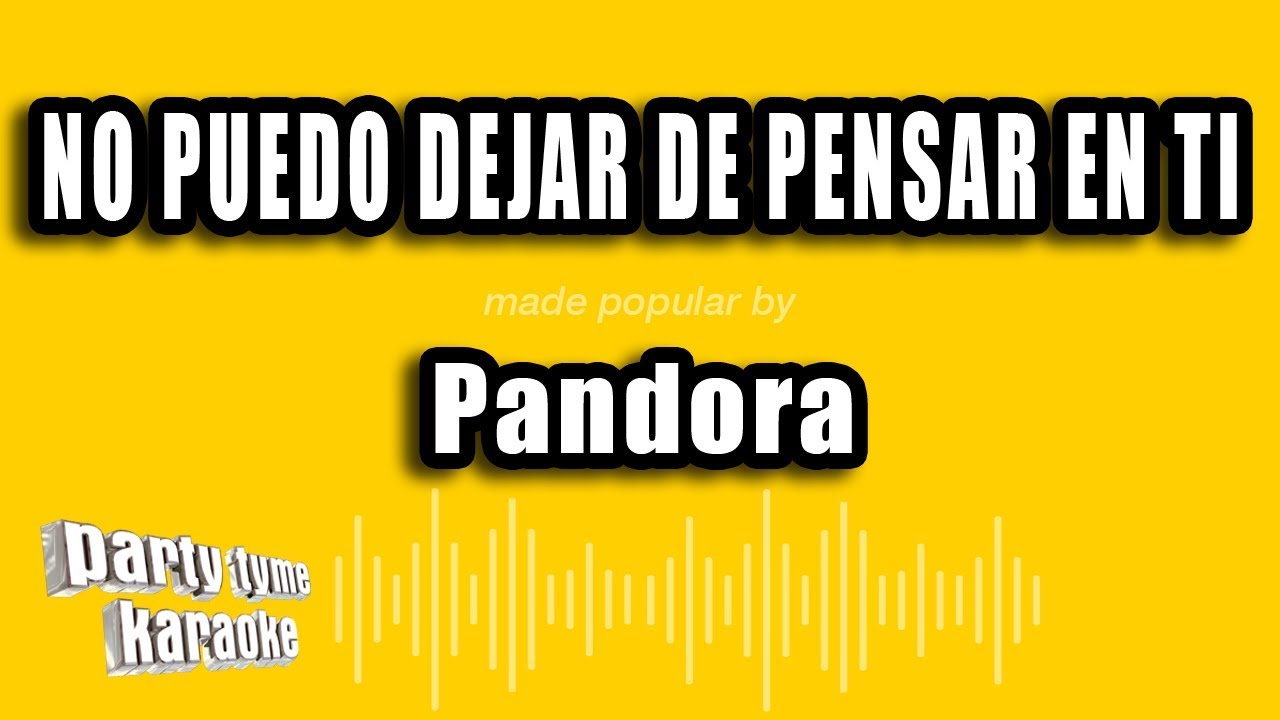 Pandora - No Puedo Dejar De Pensar En Ti (Versión Karaoke) - YouTube