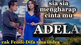 Adela Cak Fendi Diva Rina Indra  Sia Sia Mengharap Cinta Mu 