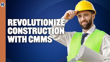 How CMMS Transforms Construction Management