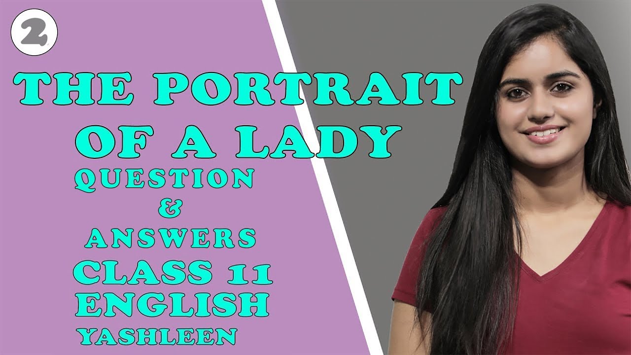Class 11 English | Portrait of a Lady | Questions and Answers