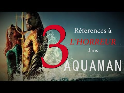 3 RÉFÉRENCES À L'HORREUR DANS AQUAMAN