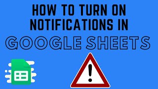 How to Turn on Notifications in Google Sheets
