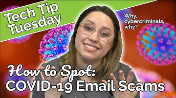 COVID-19 Phishing Email Scams: A Closer Look | Tech Tip Tuesday
