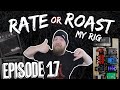 Rate Or Roast My Rig - Episode 17