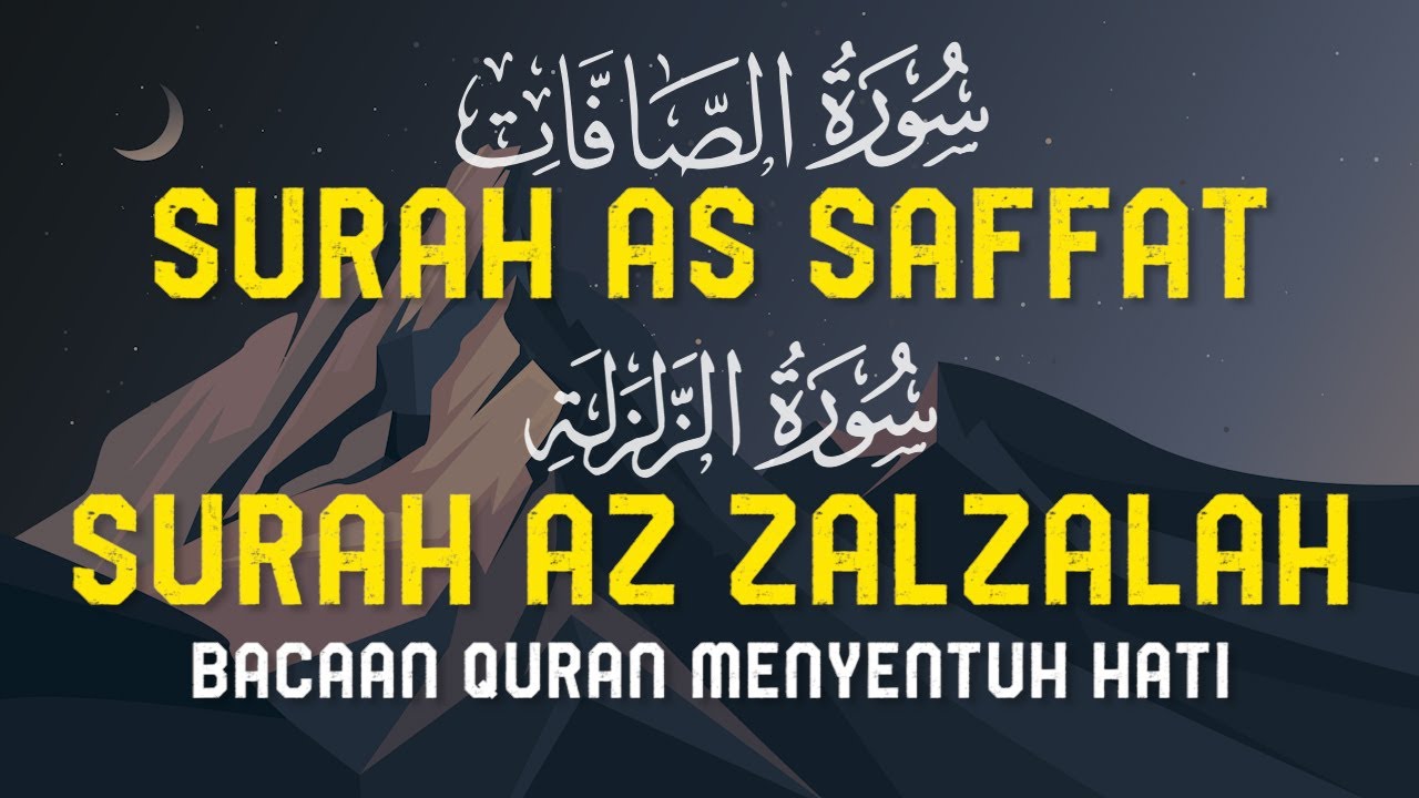 Surah As Saffat, Az Zalzalah | Bacaan Quran Menyentuh Hati
