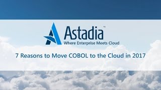 7 Reasons to Move COBOL to the CLOUD in 2017 [Webinar]