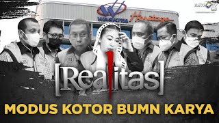 REALITAS - Modus Kotor BUMN Karya