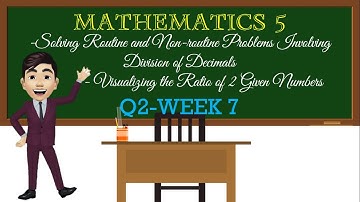 Solving Problems Involving Division of Decimals | Visualizing Ratio | Q2-Math 5-Week 7