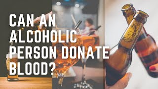Can An Alcoholic Person Donate Blood?