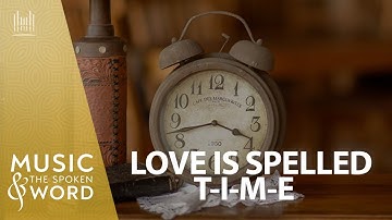 10/26/25 Love Is Spelled T-I-M-E #5015 | Music & the Spoken Word | The Tabernacle Choir