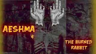 Rabbit/Burned /sacrificed/ speaking to the demon Aeshma//