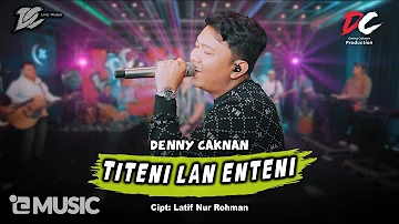 DENNY CAKNAN - TITENI LAN ENTENI (OFFICIAL LIVE MUSIC) - DC MUSIK