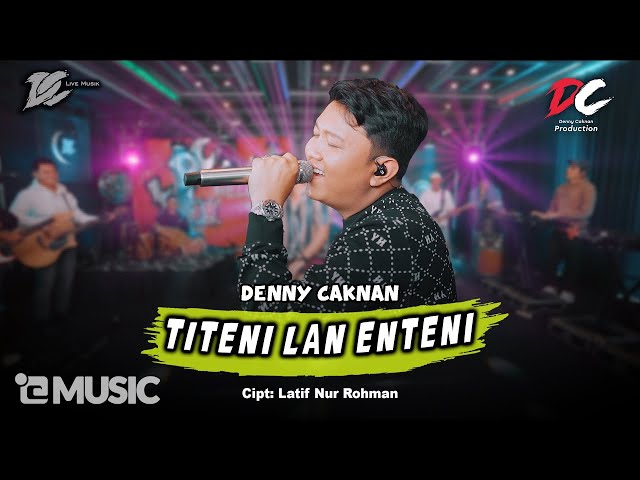 DENNY CAKNAN - TITENI LAN ENTENI (OFFICIAL LIVE MUSIC) - DC MUSIK class=