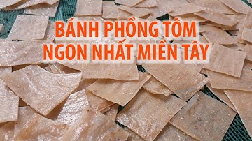Bí quyết của người Cà Mau để làm BÁNH PHỒNG TÔM ngon nhất miền Tây