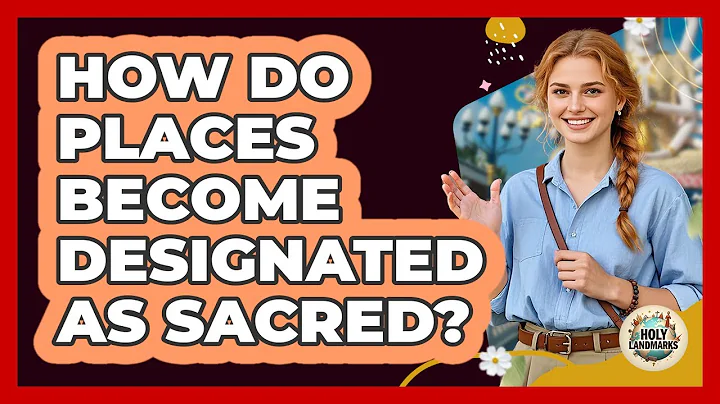 How Do Places Become Designated as Sacred?