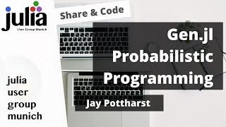 Probabilistic Programming with Gen.jl | Jay Pottharst | Julia User Group Munich