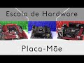 Placa-Mãe - Escola de Hardware - Episódio 1