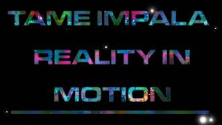 Tame Impala - Reality In Motion [ Extended Mashup ]