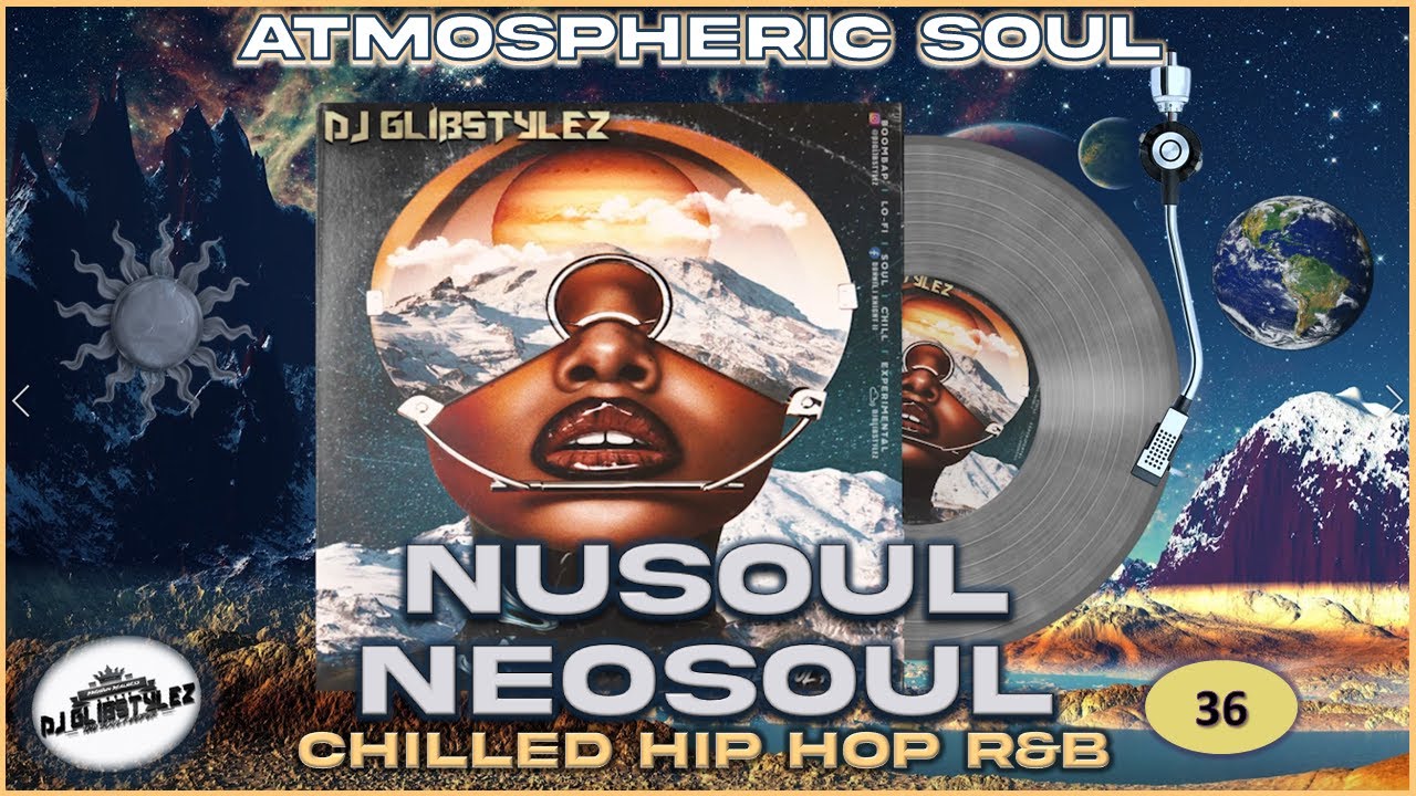 DJ GlibStylez - Atmospheric Soul Mixshow Vol.36 | R&B | SOULFUL