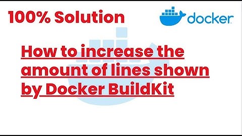 100% Solutions | How to increase the amount of lines shown by Docker BuildKit | Docker Tutorials24